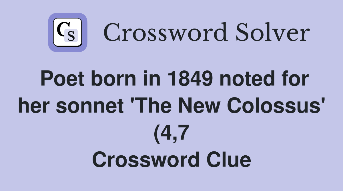 Poet born in 1849 noted for her sonnet #39 The New Colossus #39 (4 7 Poet born in 1849 noted for her sonnet #39 The New Colossus #39 (4 7