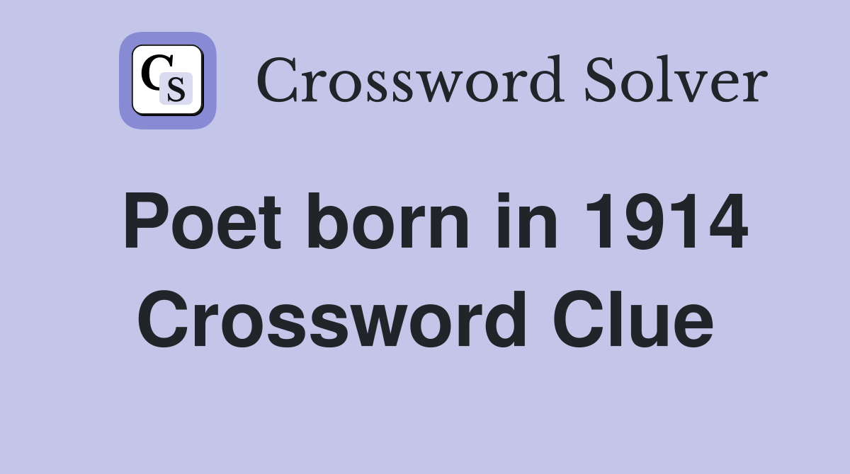 Poet born in 1914 Crossword Clue