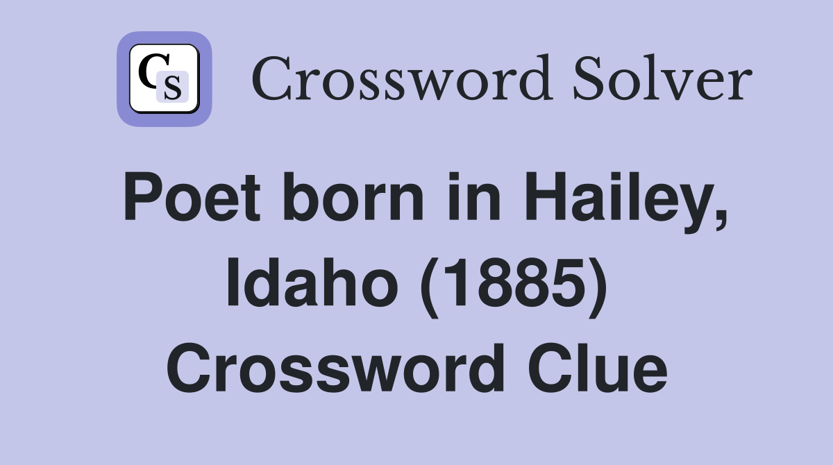 Poet born in Hailey, Idaho (1885) Crossword Clue