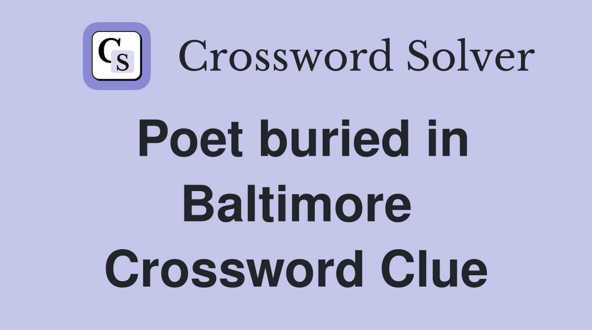 Poet buried in Baltimore Crossword Clue