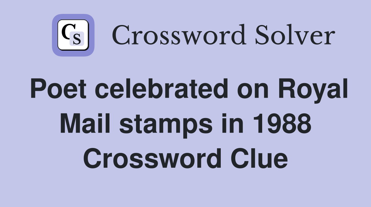 Poet celebrated on Royal Mail stamps in 1988 Crossword Clue