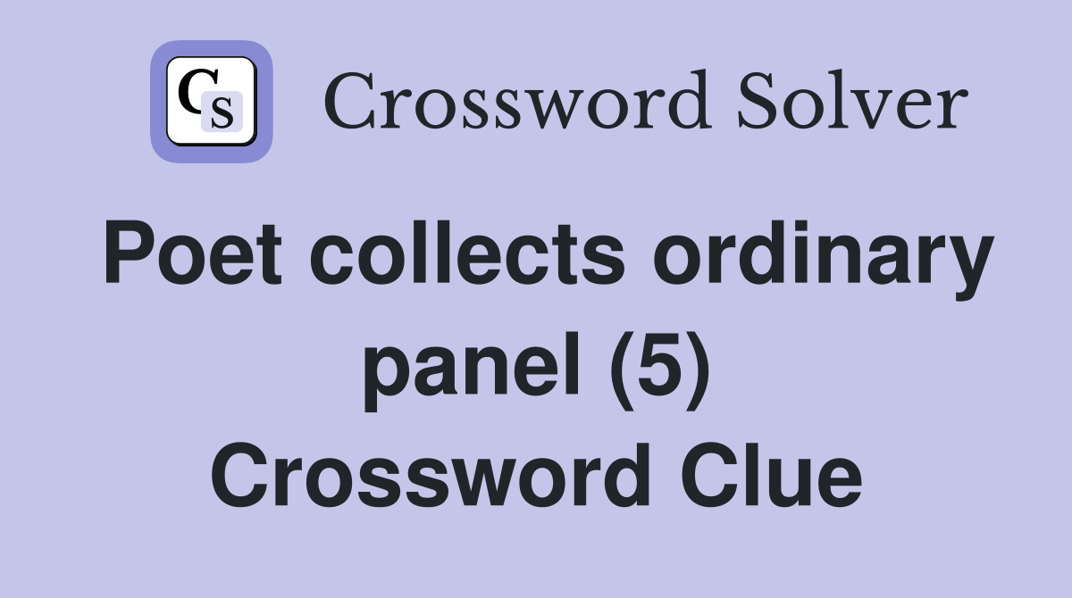 Poet collects ordinary panel (5) Crossword Clue