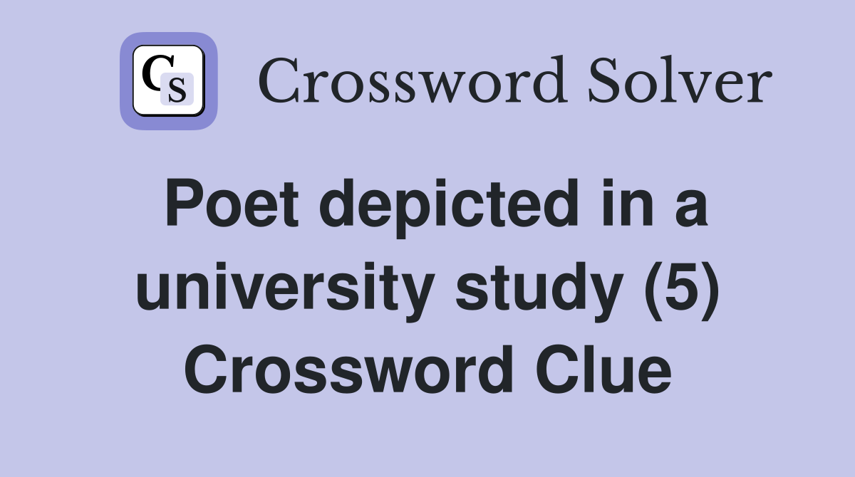 Poet depicted in a university study (5) Crossword Clue