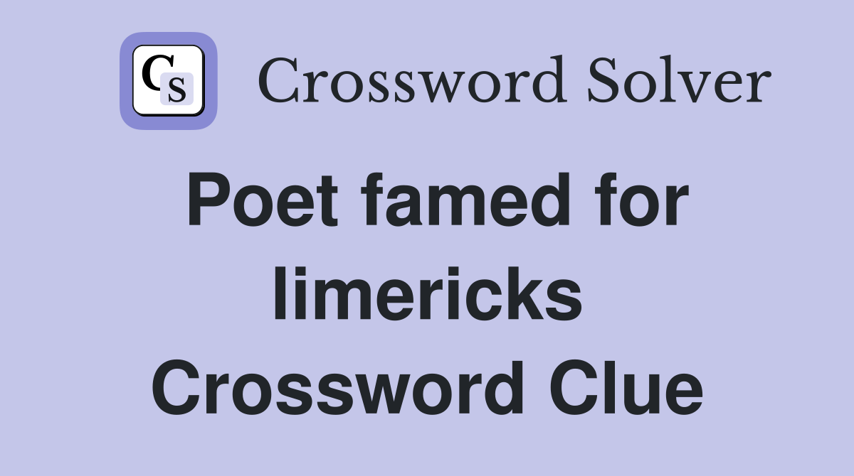 Poet famed for limericks Crossword Clue