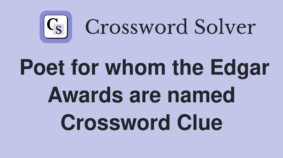Poet for whom the Edgar Awards are named Crossword Clue
