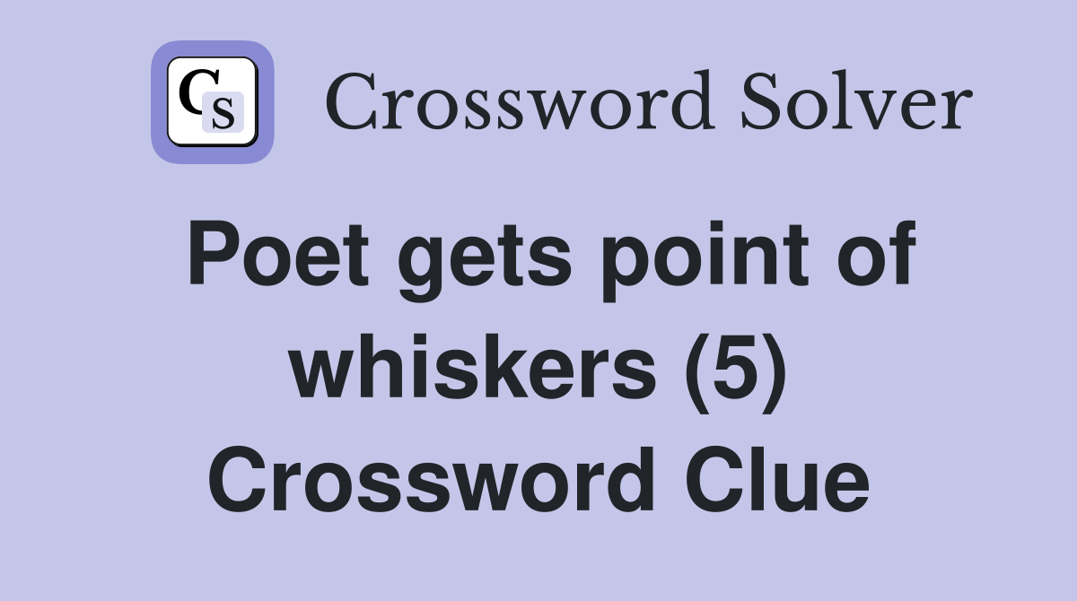 Poet gets point of whiskers (5) Crossword Clue