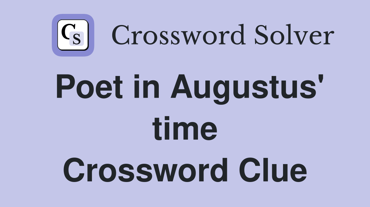 Poet in Augustus' time Crossword Clue