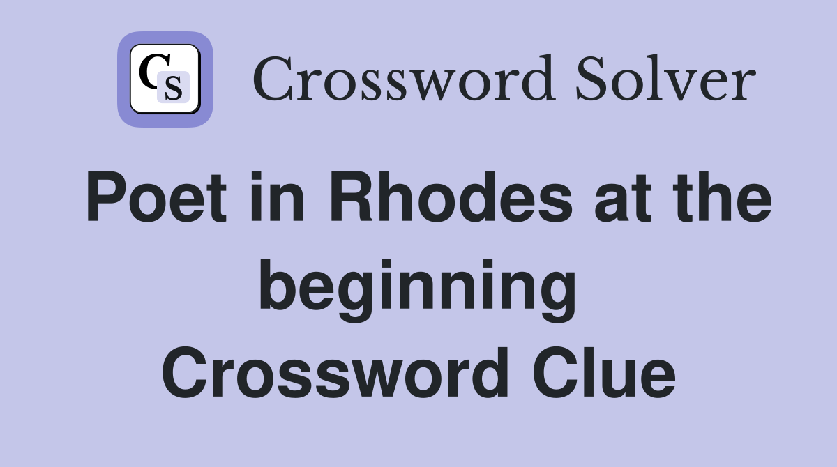 Poet in Rhodes at the beginning Crossword Clue