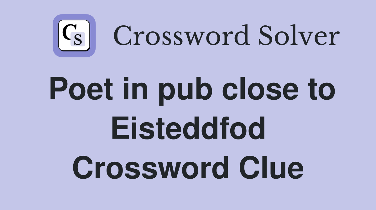 Poet in pub close to Eisteddfod Crossword Clue