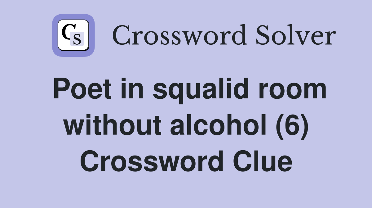 Poet in squalid room without alcohol (6) Crossword Clue