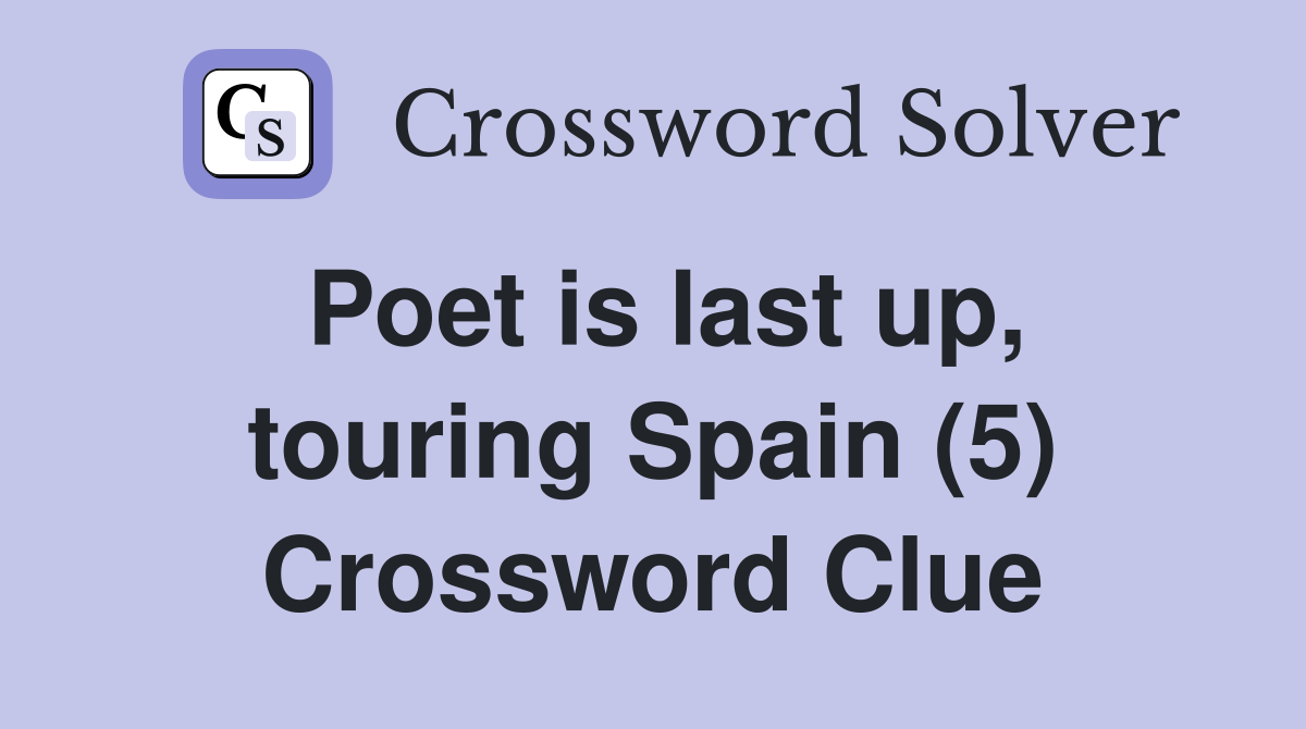 Poet is last up, touring Spain (5) Crossword Clue