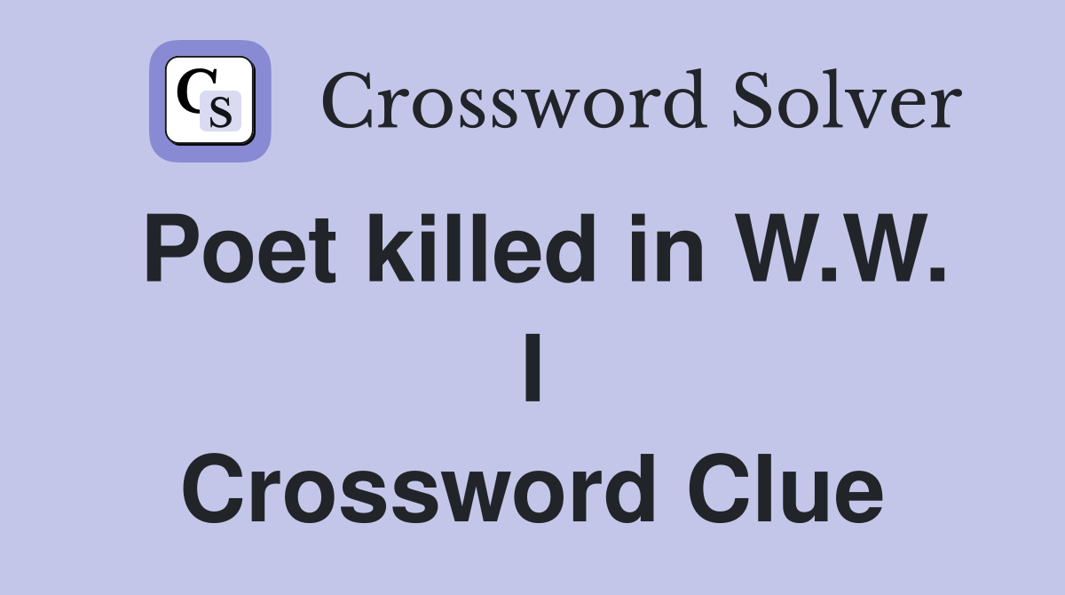 Poet killed in W.W. I Crossword Clue