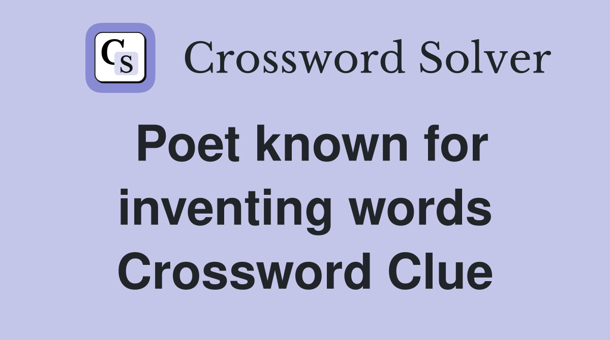 Poet known for inventing words Crossword Clue