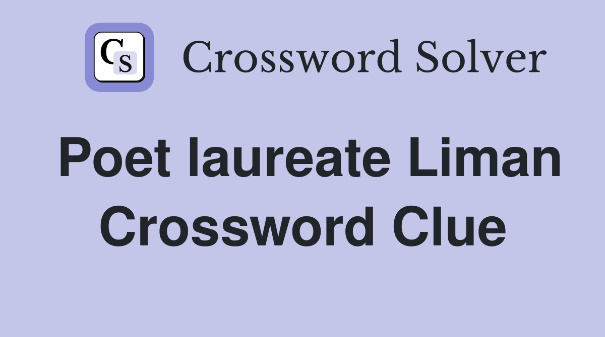 Poet laureate Liman Crossword Clue