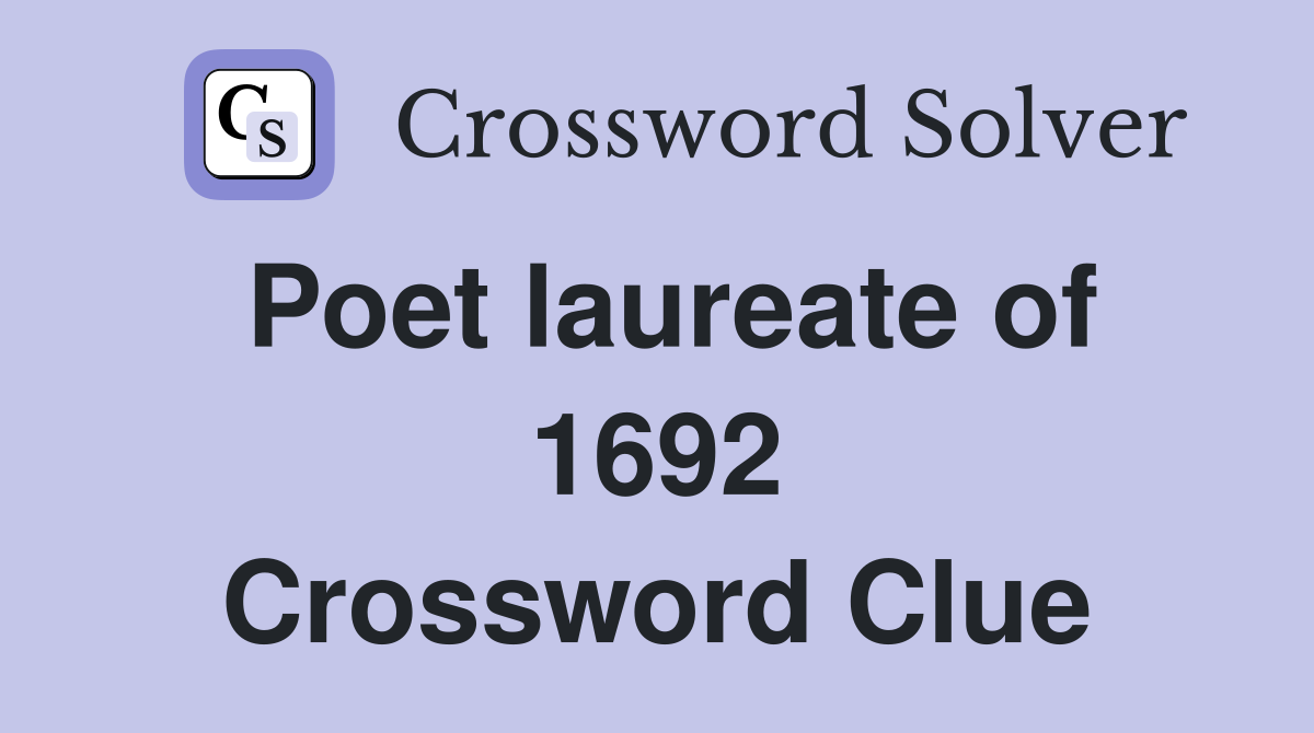 Poet laureate of 1692 Crossword Clue