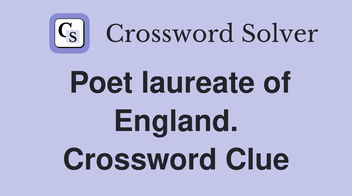 Poet laureate of England. Crossword Clue