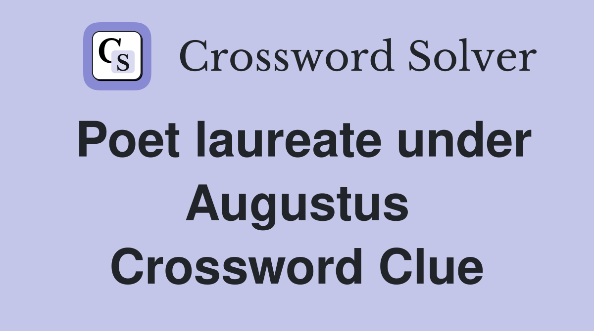 Poet laureate under Augustus Crossword Clue