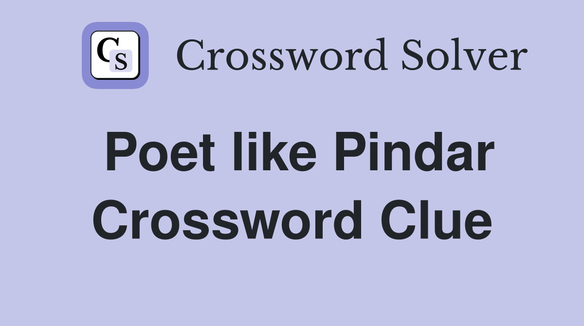 Poet like Pindar Crossword Clue