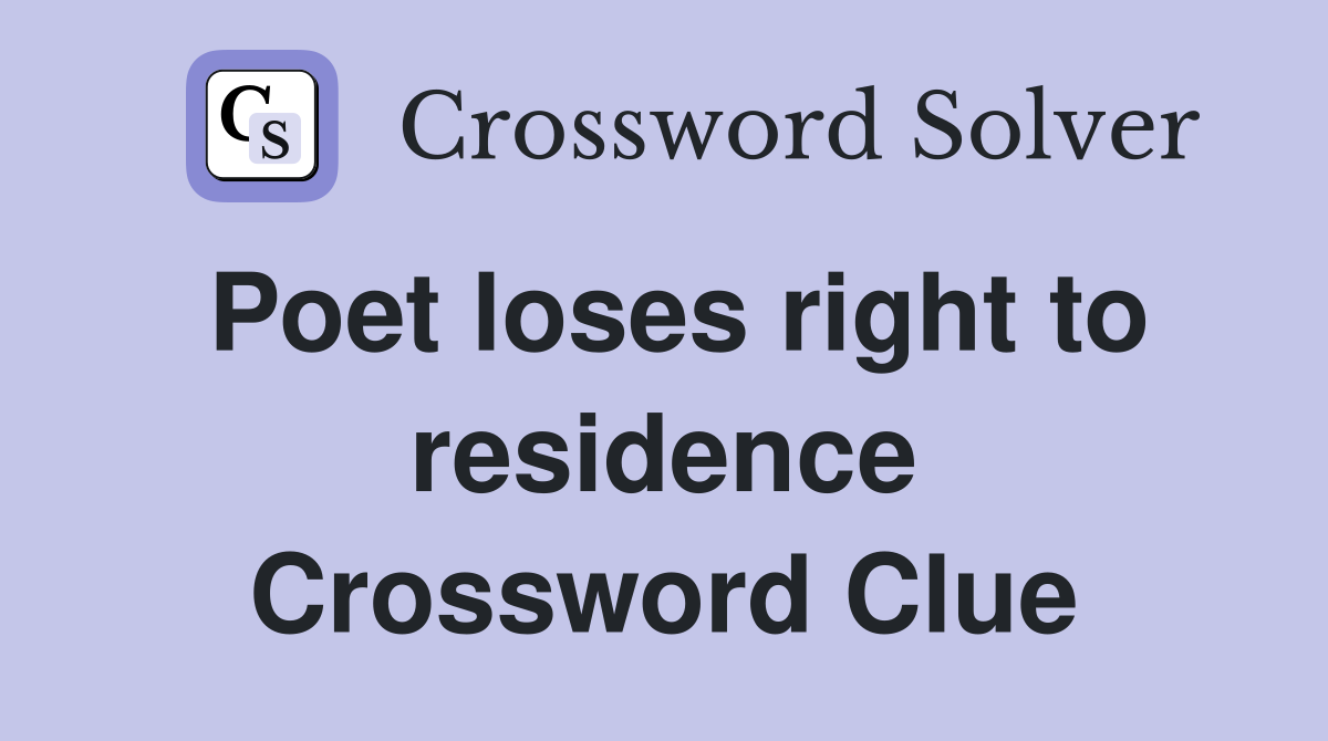 Poet loses right to residence Crossword Clue