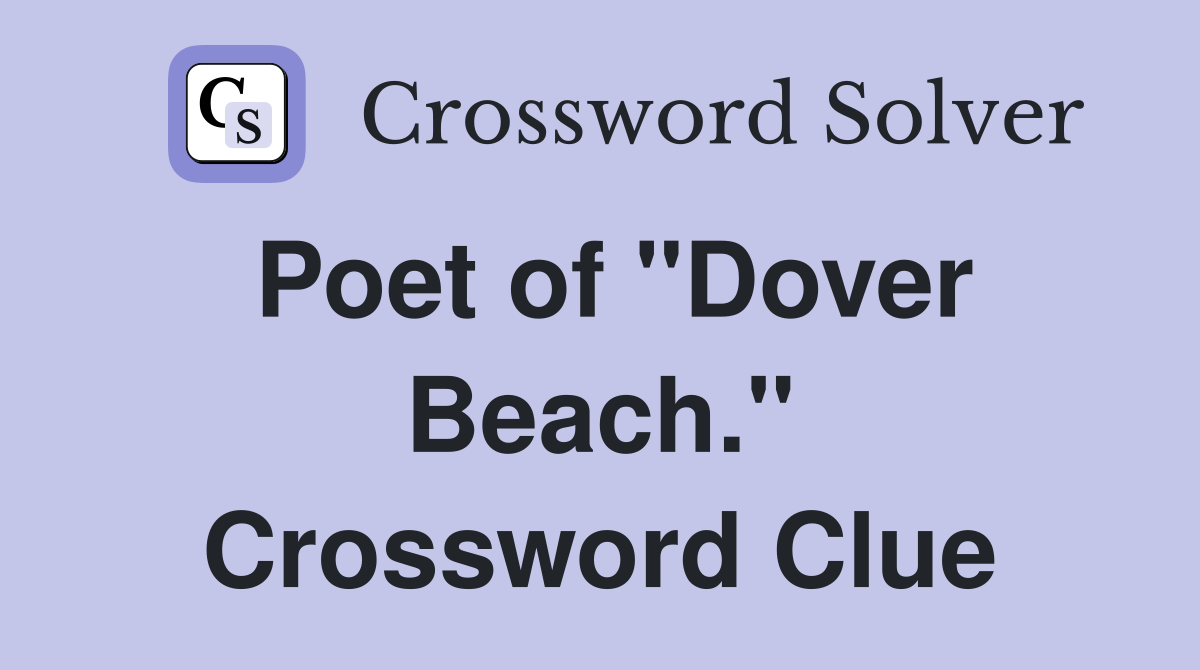Poet of "Dover Beach." Crossword Clue
