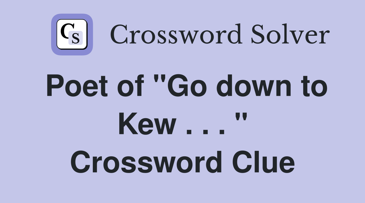Poet of "Go down to Kew . . . " Crossword Clue