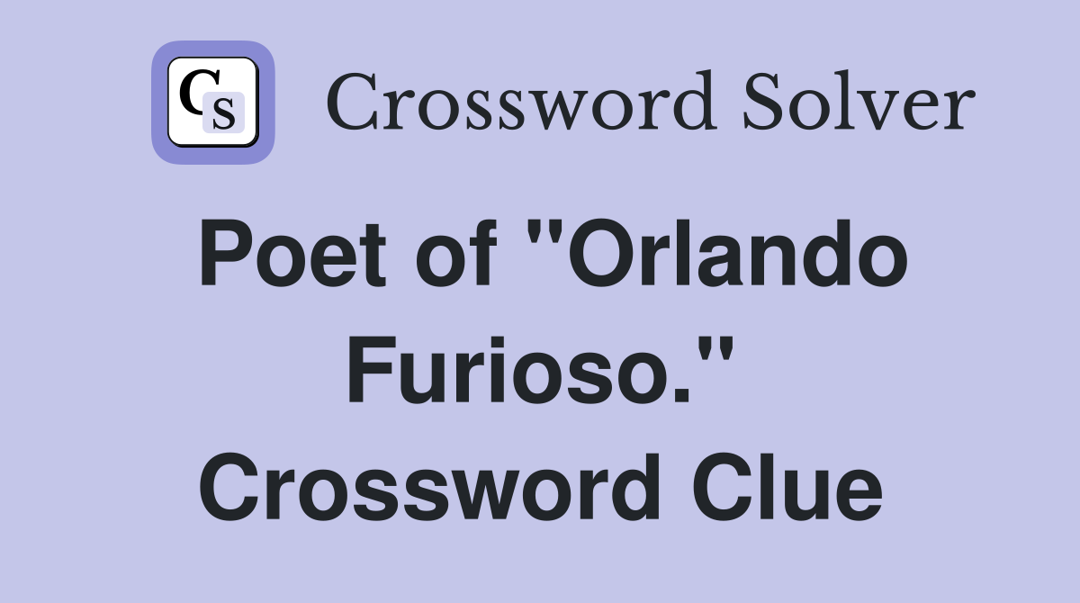 Poet of "Orlando Furioso." Crossword Clue