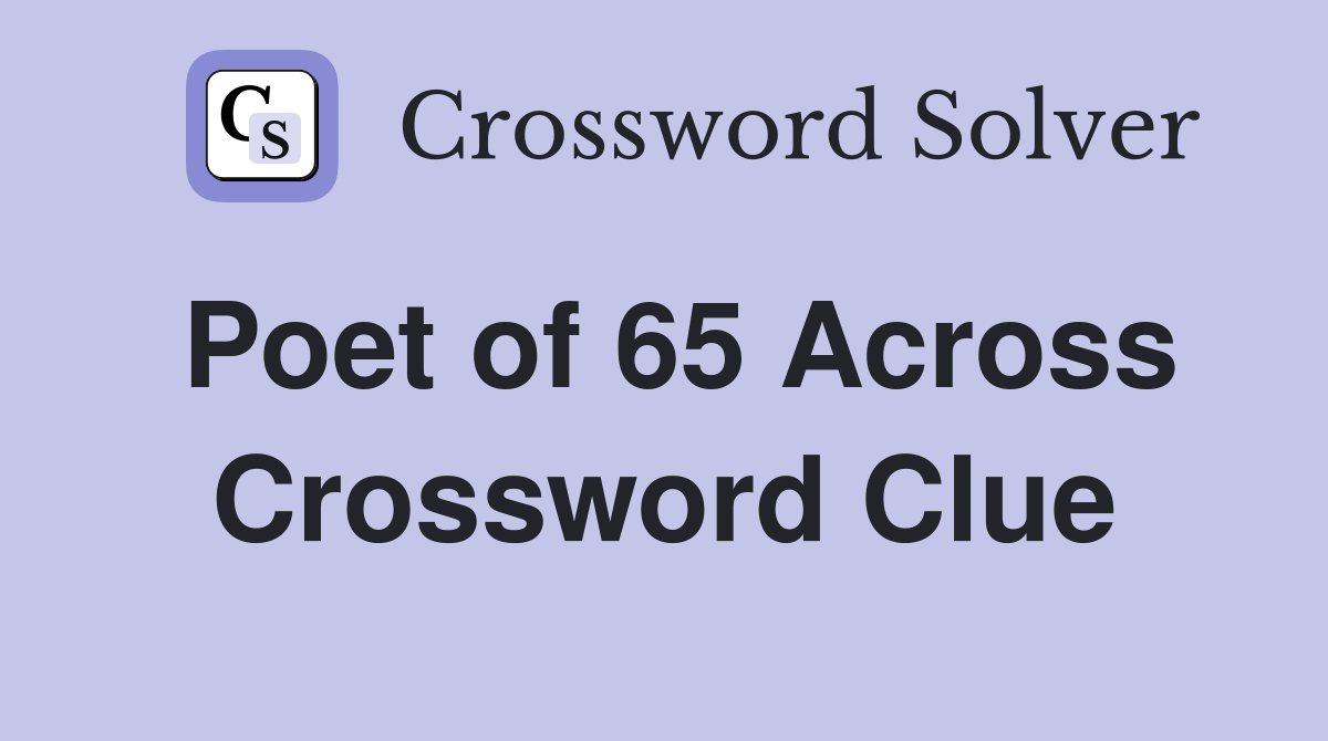 Poet of 65 Across Crossword Clue