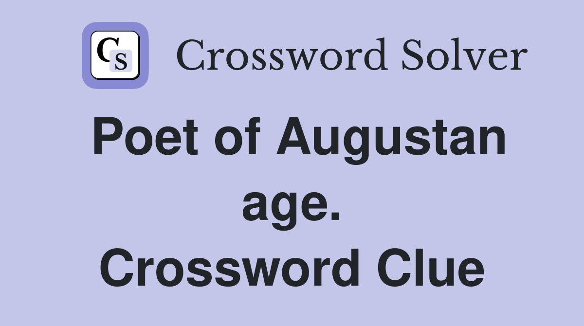 Poet of Augustan age. Crossword Clue