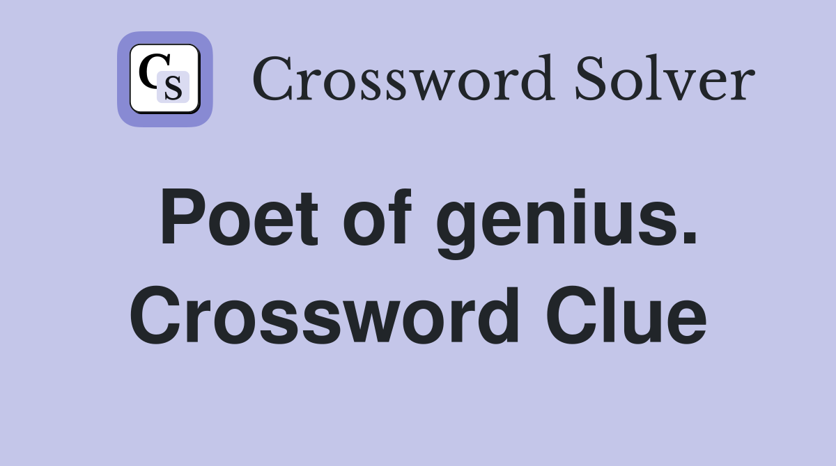 Poet of genius. Crossword Clue