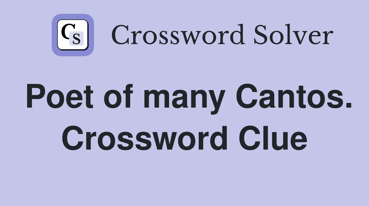 Poet of many Cantos. Crossword Clue