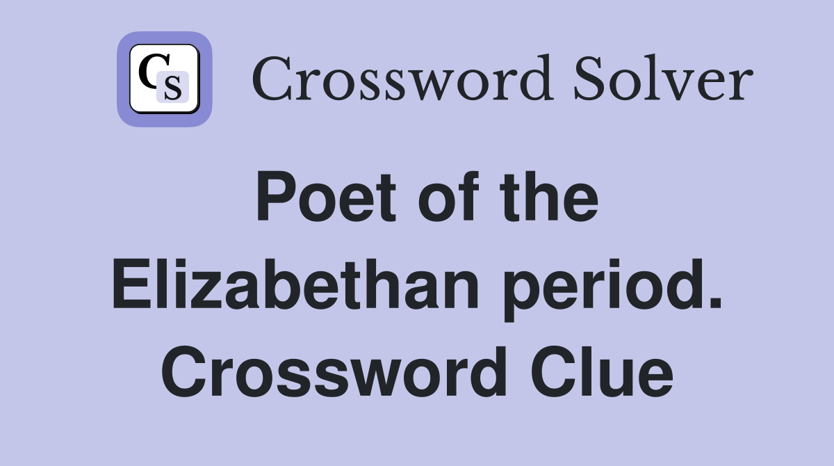 Poet of the Elizabethan period. Crossword Clue