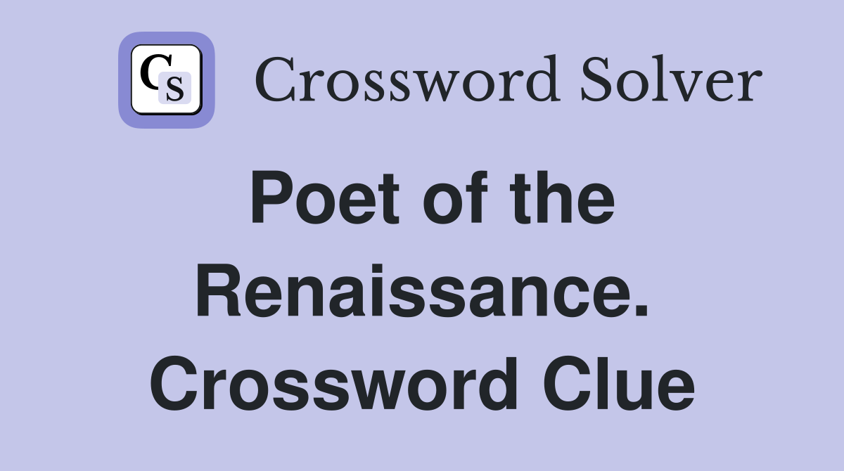 Poet of the Renaissance. Crossword Clue
