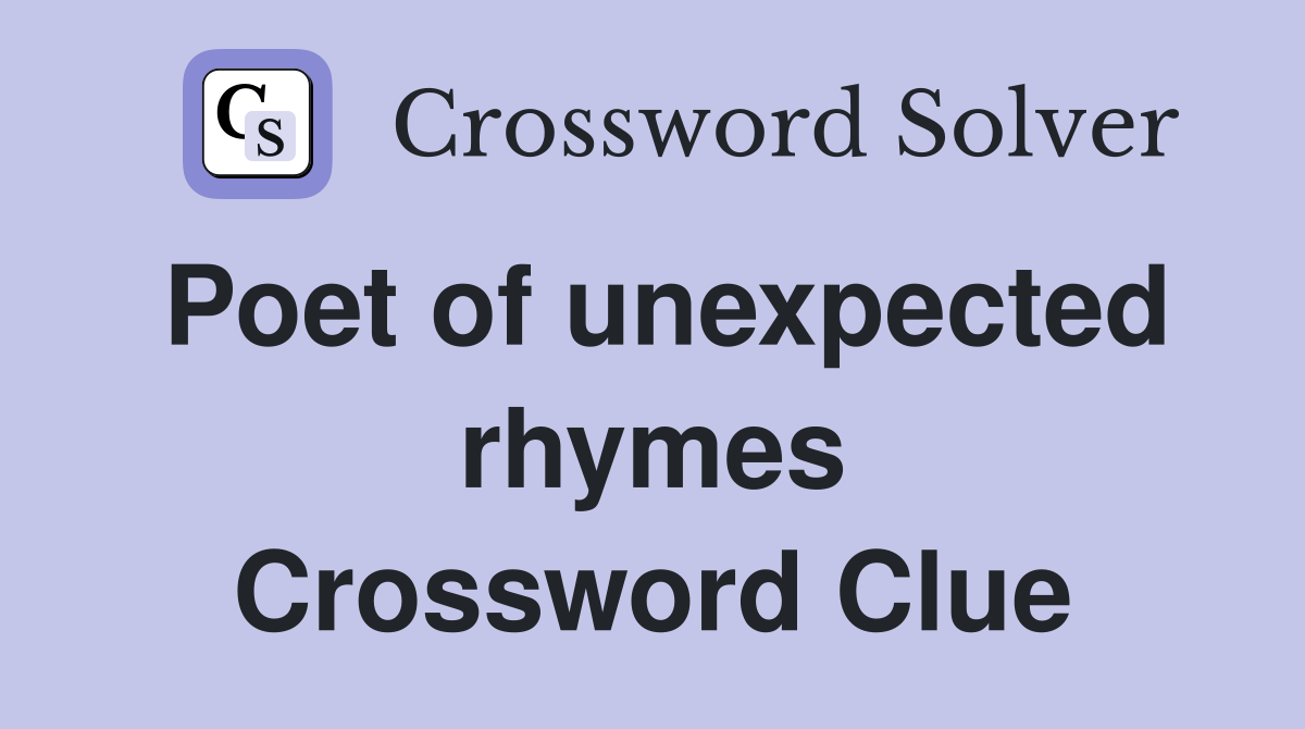 Poet of unexpected rhymes Crossword Clue