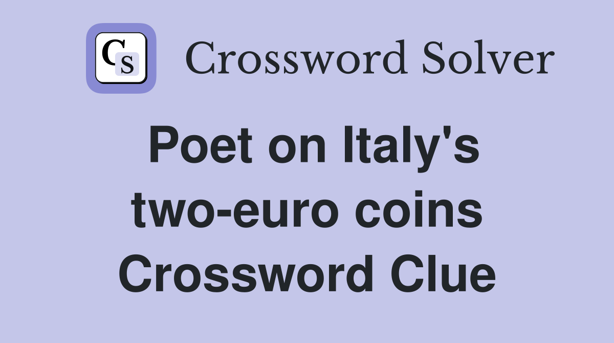 Poet on Italy's two-euro coins Crossword Clue