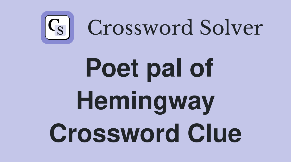 Poet pal of Hemingway Crossword Clue