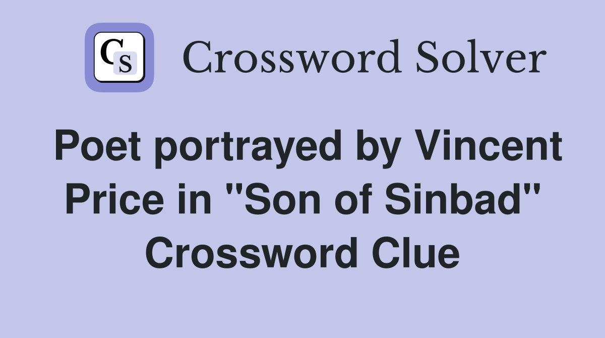 Poet portrayed by Vincent Price in "Son of Sinbad" Crossword Clue