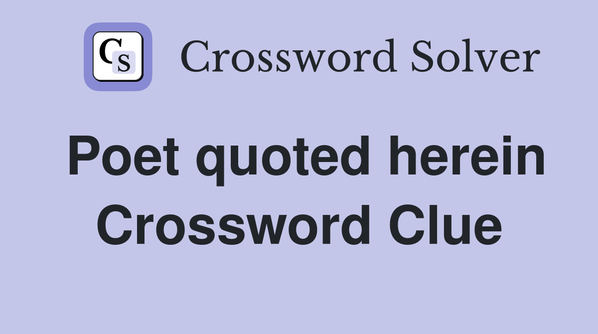 Poet quoted herein Crossword Clue