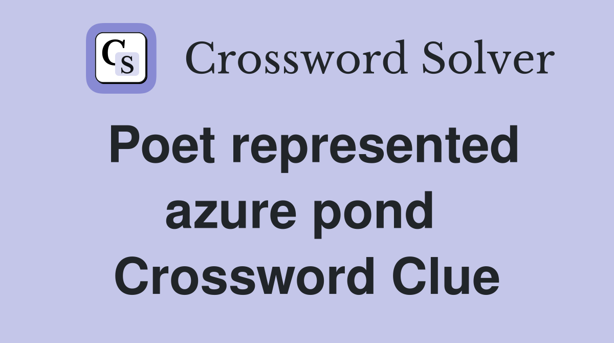 Poet represented azure pond  Crossword Clue