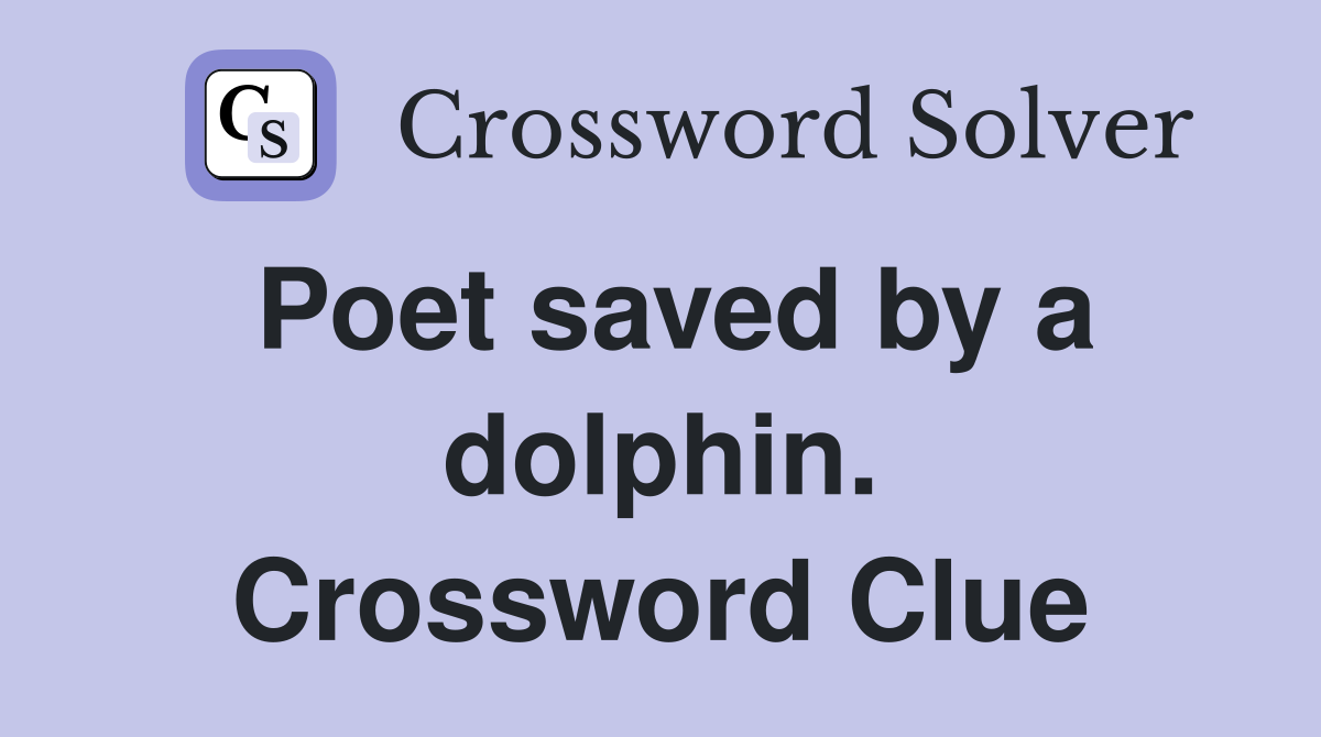 Poet saved by a dolphin. Crossword Clue