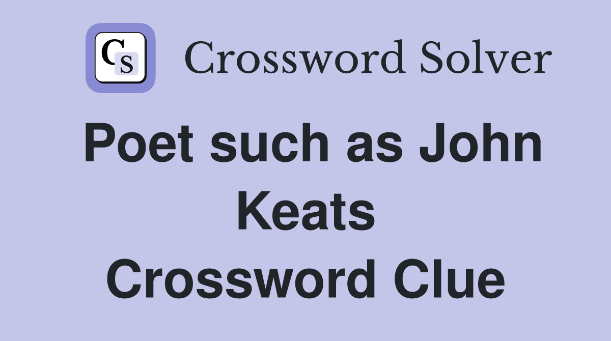 Poet such as John Keats Crossword Clue