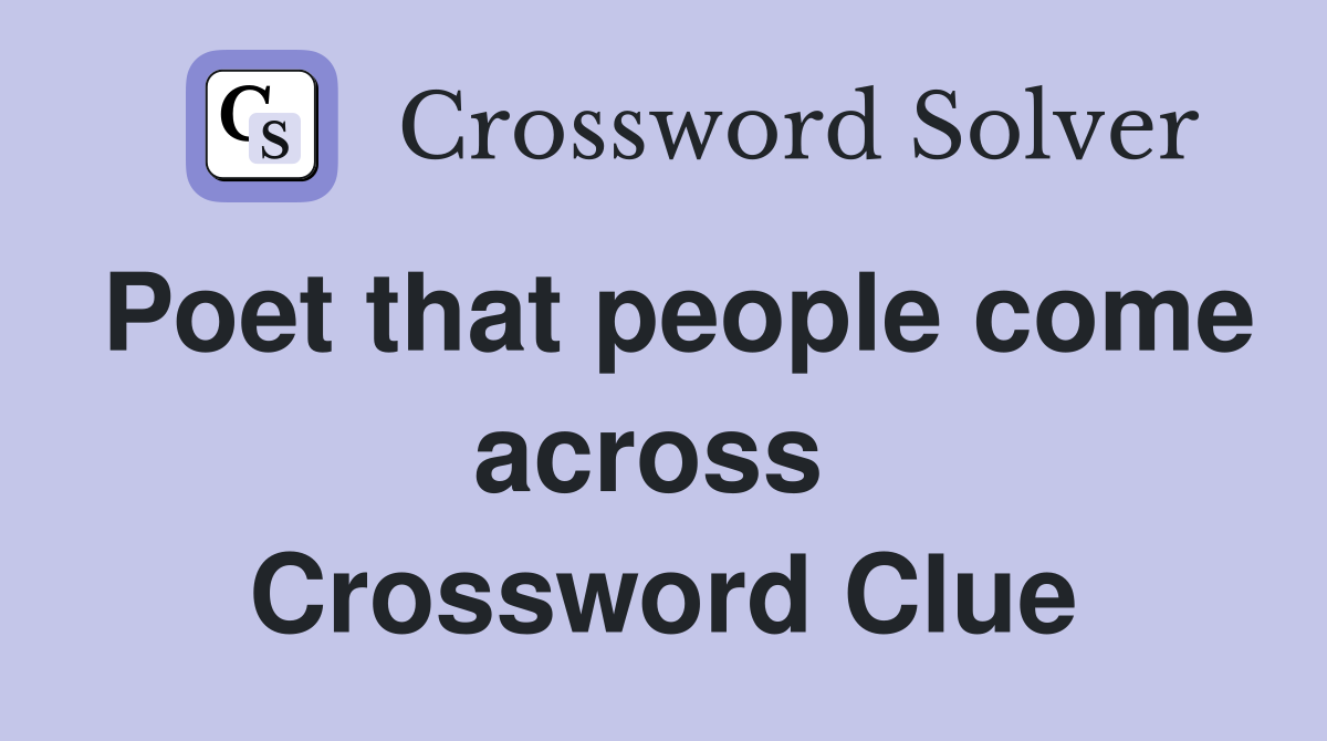 Poet that people come across  Crossword Clue