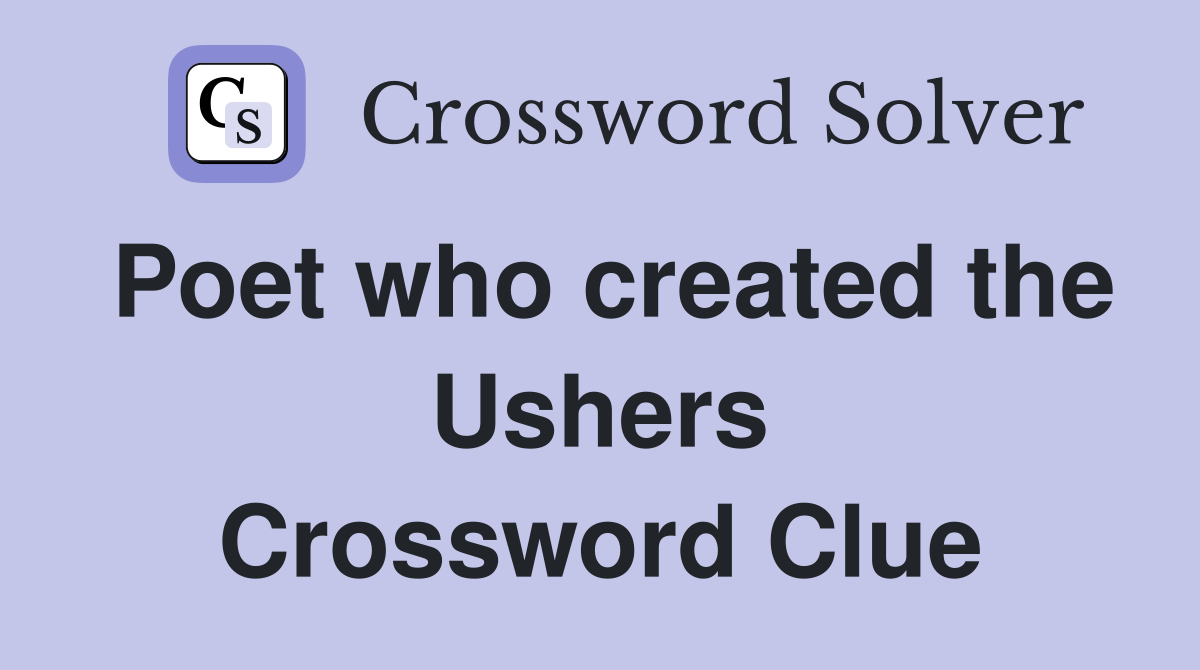 Poet who created the Ushers Crossword Clue