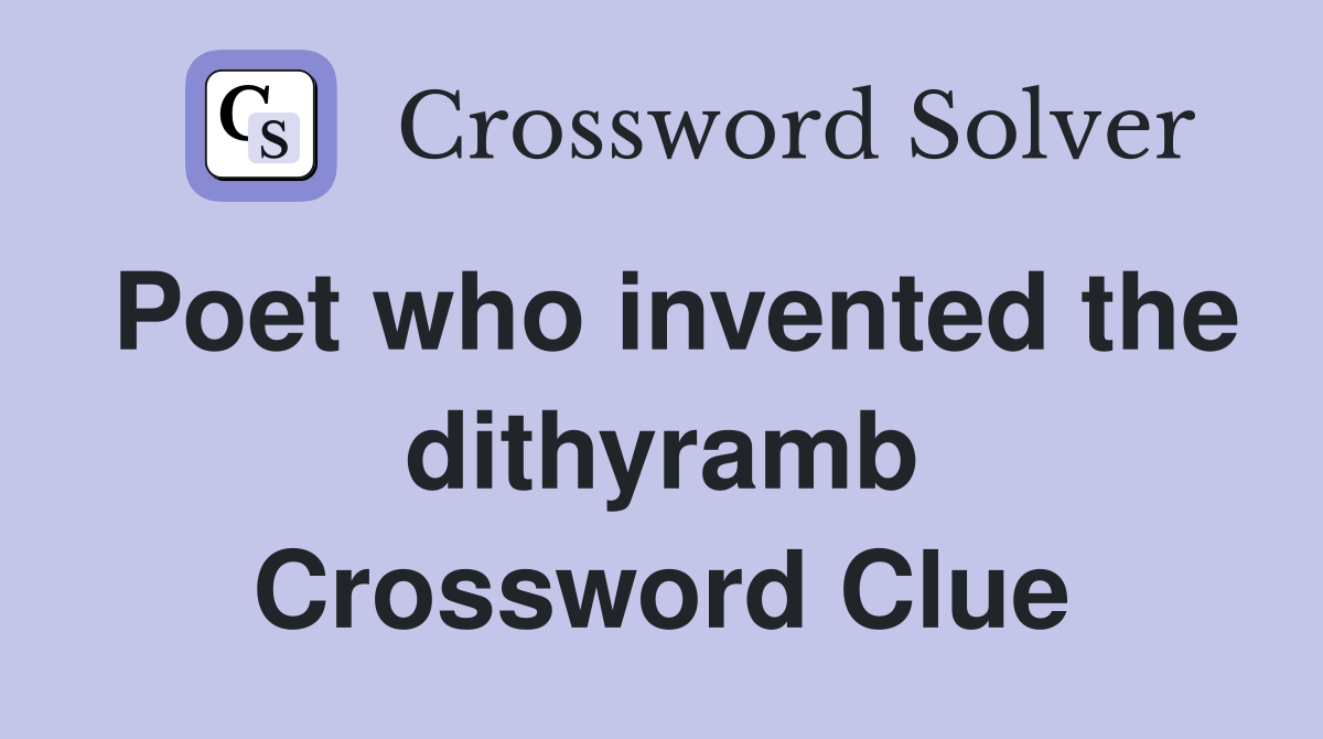 Poet who invented the dithyramb Crossword Clue