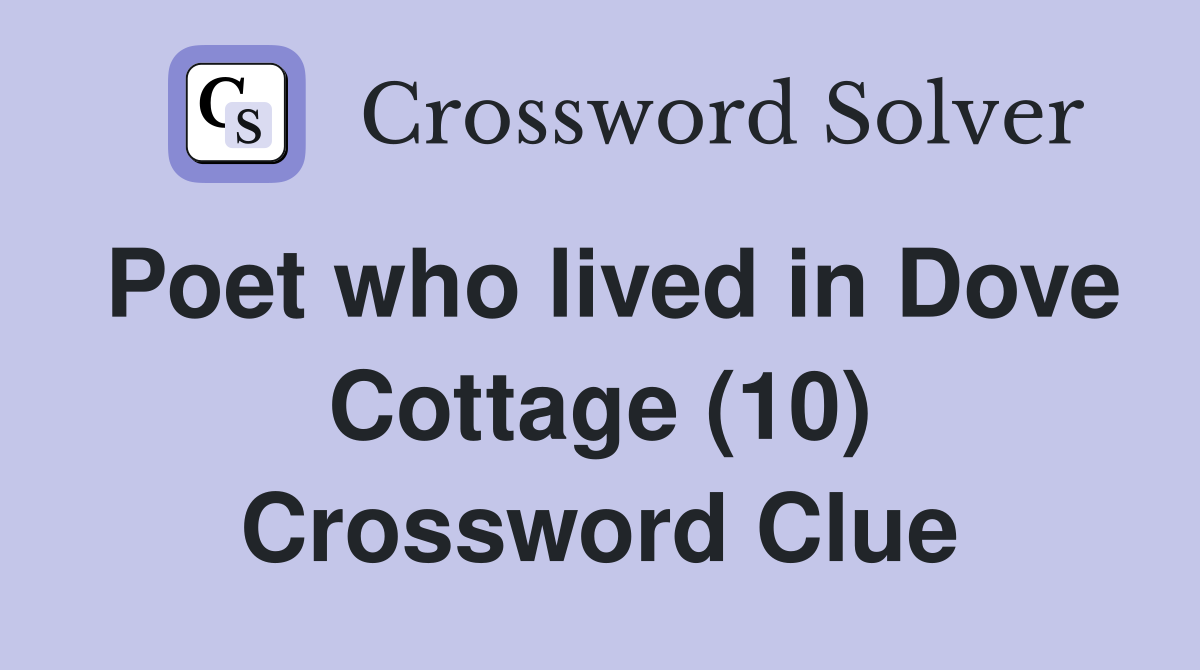 Poet who lived in Dove Cottage (10) Crossword Clue