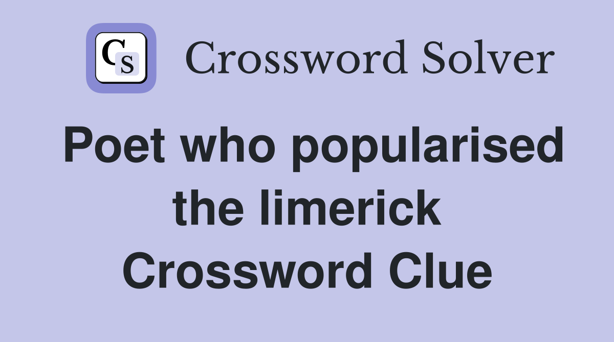 Poet who popularised the limerick Crossword Clue