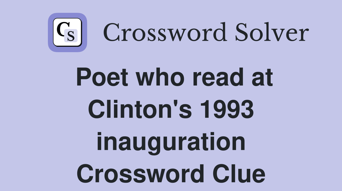 Poet who read at Clinton's 1993 inauguration Crossword Clue