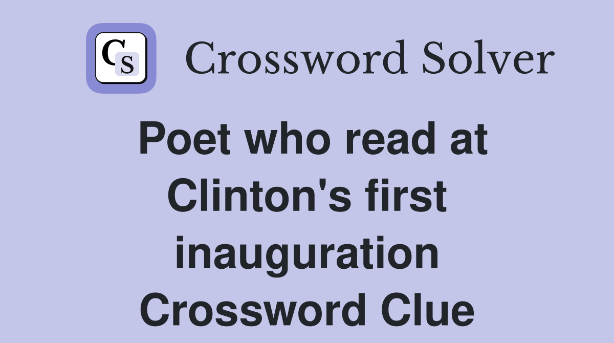 Poet who read at Clinton's first inauguration Crossword Clue