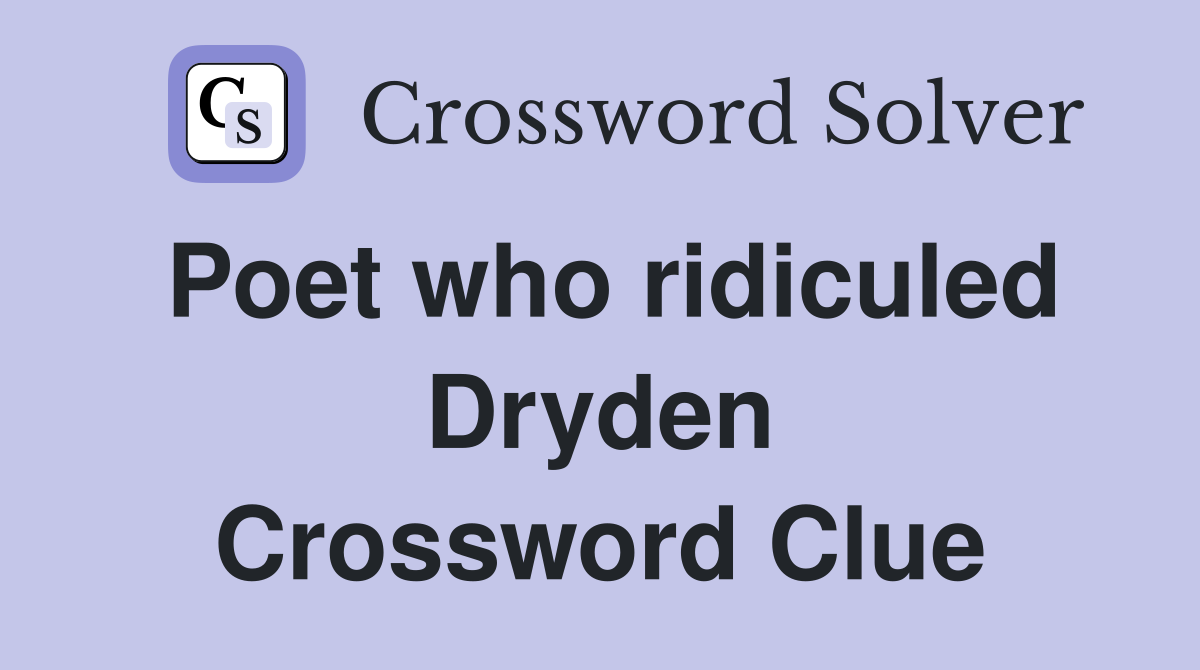 Poet who ridiculed Dryden Crossword Clue