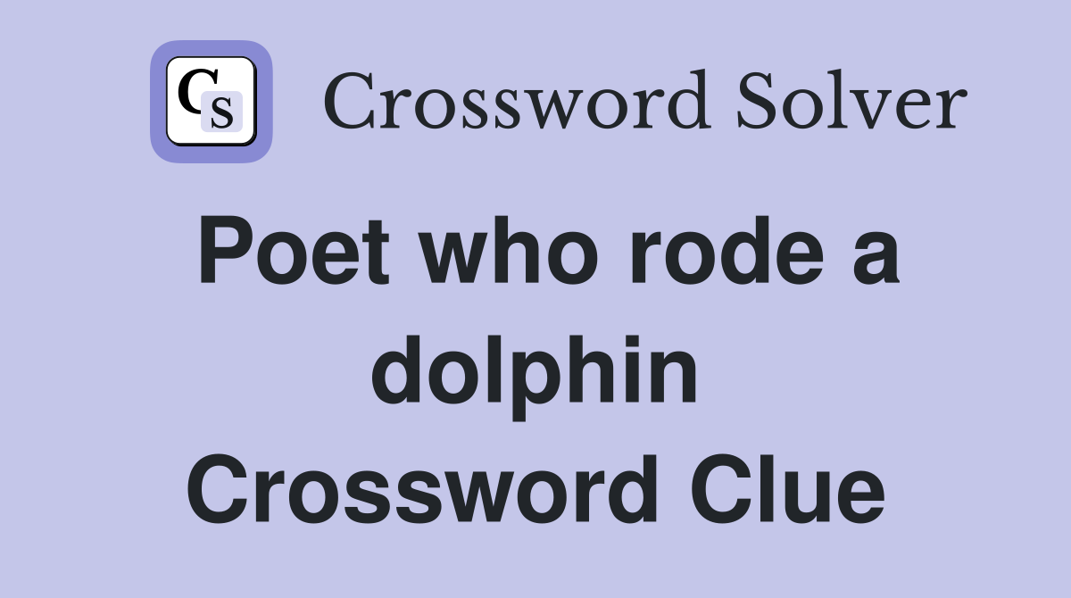 Poet who rode a dolphin Crossword Clue