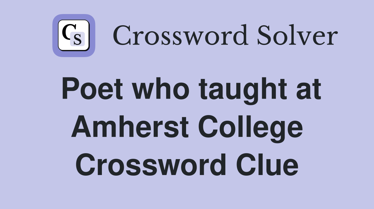 Poet who taught at Amherst College Crossword Clue